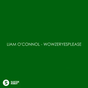 WowzerYesPlease by Liam O'Connol