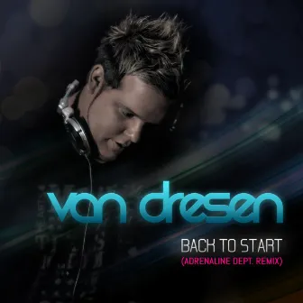 Back To Start (Adrenaline Dept. Remix) by Van Dresen