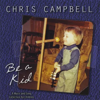 Be a Kid by Chris Campbell