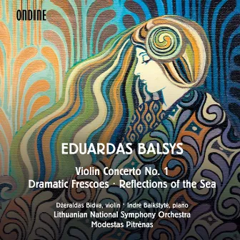 Balsys: Violin Concerto No. 1, Reflections of the Sea & Dramatic Frescoes by Eduardas Balsys