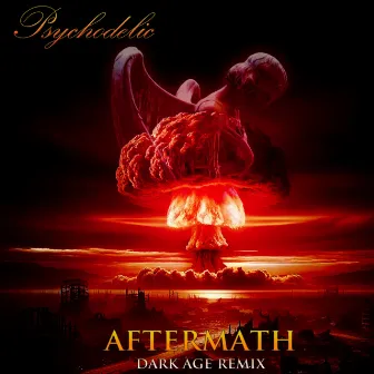 Aftermath (Dark Age Remix) by Psychodelic