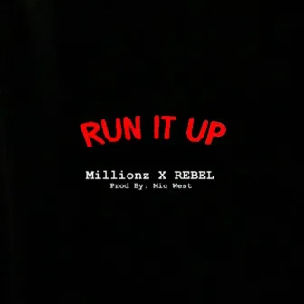 Run It Up by Reggie Millionz