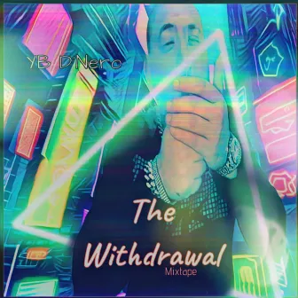 The Withdrawal by YB D'nero