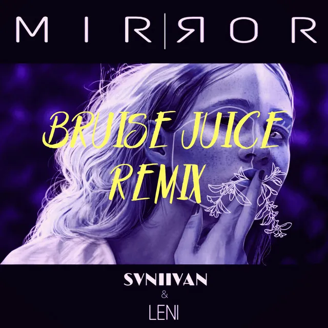 Mirror - Bruise Juice Remix