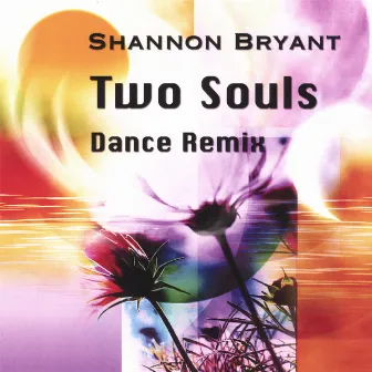 Two Souls (Dance Remix) by Shannon Bryant