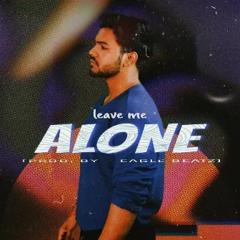 Leave Me Alone by EAGLE BEATZ