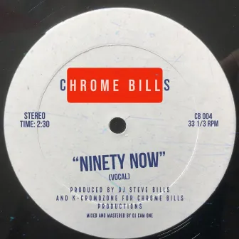 Ninety Now by Chrome Bills