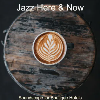 Soundscape for Boutique Hotels by Jazz Here & Now