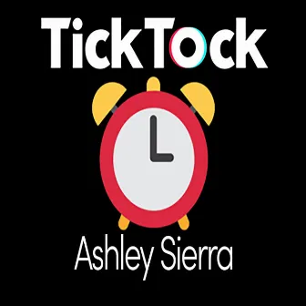 Tick Tock Song by Ashley Sierra