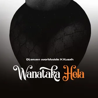 Wanataka Hela by Dj Seven Worldwide