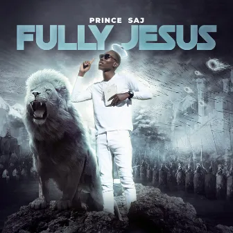 Fully Jesus by Prince Saj