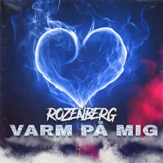 Varm På Mig by Rozenberg