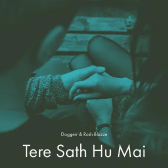 Tere Sath Hu Mai by Daggerr