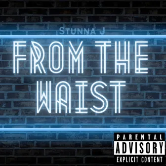 From The Waist by Stunna J