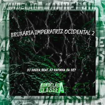 Bruxaria Imperatriz Ocidental 2 by DJ RAFINHA DA DZ7