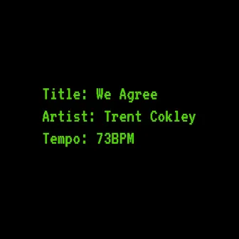 We Agree by Trent Cokley