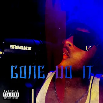 GONE DO IT by Jon Love