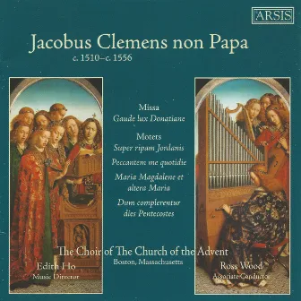 Jacobus Clemens non Papa: Sacred Choral Works by Choir of the Church of the Advent