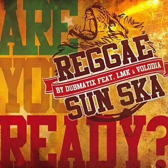 Are You Ready ? - Reggae Sun Ska (REGGAE SUN SKA Anthem 2015) by SunSka