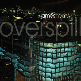 Overspill by James Henry