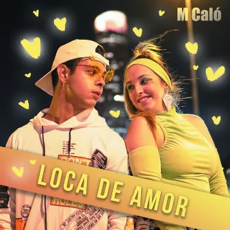 Loca de Amor by M Caló