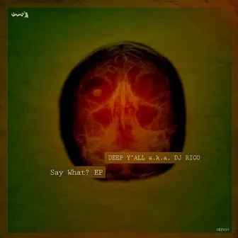 Say What? - EP by Deep Y'all