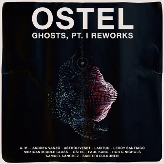 Ghosts, Pt. I: Reworks by Ostel