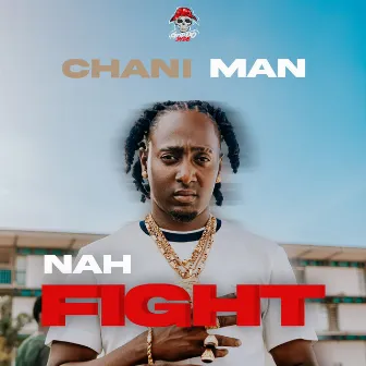 Nah Fight by Chani Man