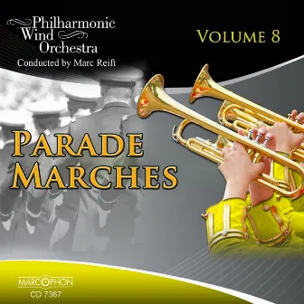 Parade Marches Volume 8 by Philharmonic Wind Orchestra Marc Reift