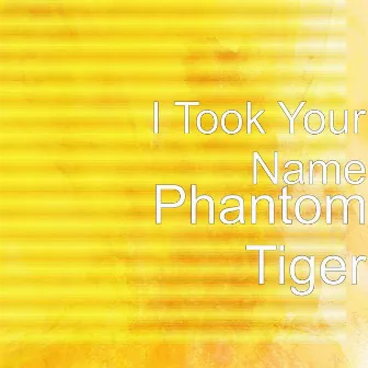 Phantom Tiger by I Took Your Name