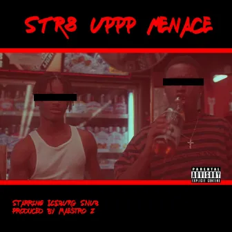 STR8 UPPP MENACE by Maestro Z