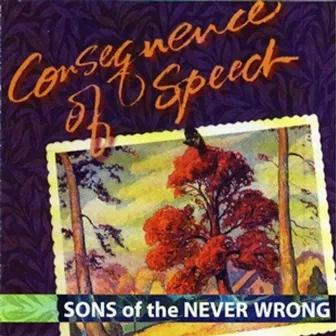 Consequence of Speech by Sons Of The Never Wrong