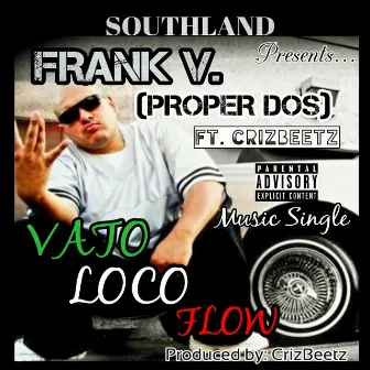 Vato Loco Flow by Proper Dos