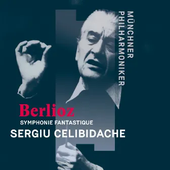 Berlioz: Symphonie fantastique, H.48, Op. 14 by Sergiu Celibidache