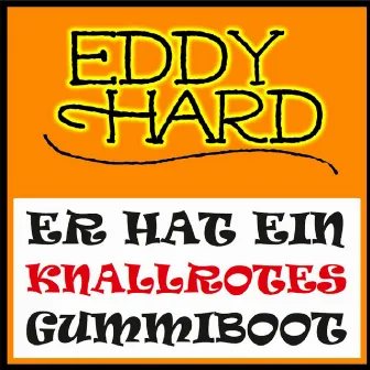 Er hat ein knallrotes Gummiboot by Eddy Hard