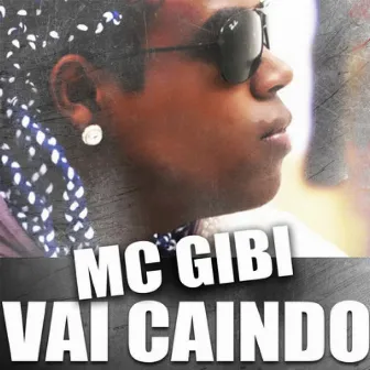 Vai Caindo by Mc Gibi