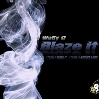 Blaze It by Wally D