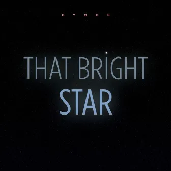 That Bright Star by Cymon