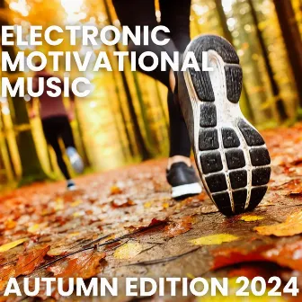 Electronic Motivational Music: Training, Sports, Running - Autumn Edition 2024 by Power Running Music