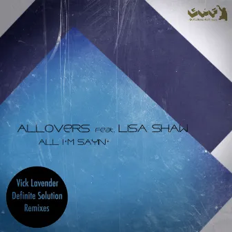 All I'm Sayin' (Vick Lavender Definite Solution Remixes) by Allovers