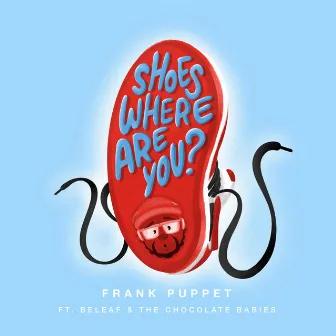 Shoes Where Are You? by Frank Puppet