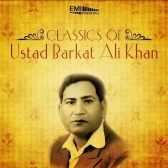 Classics of Ustad Barkat Ali Khan by Barkat Ali Khan