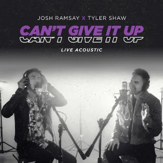 Can't Give It Up (feat. Tyler Shaw) [Live Acoustic] by Josh Ramsay