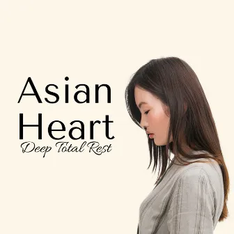 Asian Heart: Deep Total Rest, Relaxing New Age Music, Sounds of Nature for Daily Yoga by James Inner