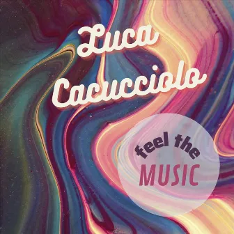 Feel the Music by Luca Cacucciolo