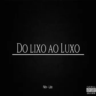 Do Lixo ao Luxo by Leo marqx