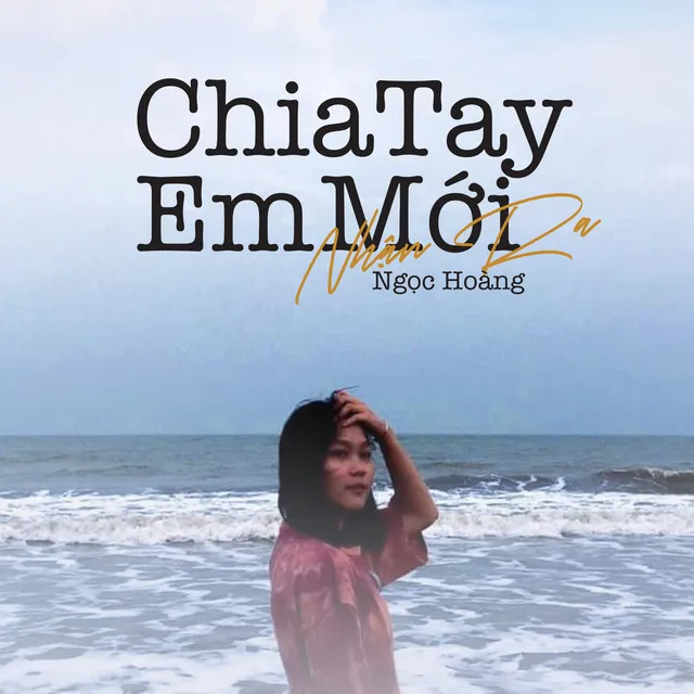 Chia Tay Em Mới Nhận Ra