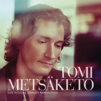 Sun avullas lennän rakkauteen (Wind Beneath My Wings) by Tomi Metsäketo