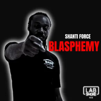 Blasphemy by Shanti Force