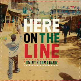 Here on the Line by Owiny Sigoma Band